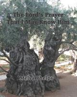 The Lord's Prayer That I May Know Him 153078882X Book Cover