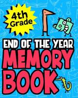 4th Grade End of the Year Memory Book: Great End of the School Year Gift For Boys or Girls Makes A Special Gift For Students 1097833577 Book Cover