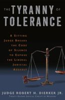 The Tyranny of Tolerance: A Sitting Judge Breaks the Code of Silence to Expose the Liberal Judicial Assault 030733919X Book Cover