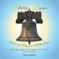 Liberty Lyrics: Words and Ways for All Our Days 1481773771 Book Cover
