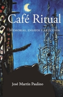 Caf? Ritual : Memorias, Ensayos y Art?culos 1652013393 Book Cover