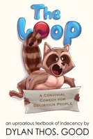 The Loop: A Convivial Comedy for Delirious People B0B3N85QC8 Book Cover