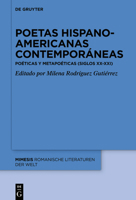 Poetas hispanoamericanas contemporáneas: Poéticas y metapoéticas (siglos XXXXI) 3110739623 Book Cover