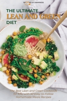 The Ultimate Lean and Green Diet: The Best Lean and Green Cookbook for You, with 50 Easy-to-Follow Homemade Meals Recipes 1801563527 Book Cover