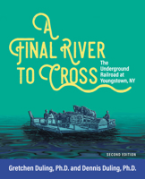 A Final River to Cross: The Underground Railroad at Youngstown, NY 1952536014 Book Cover