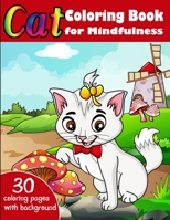 Cats Coloring Book for Mindfulness: Cat Gifts for Toddlers, Creative Coloring for Boys and Girls -Kids ages 4-8, Girls Ages 8-12- Cute Stress Relief Animal Coloring Book and Adult Relaxation B083XWMCVH Book Cover