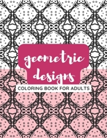 Geometric Designs Coloring Book For Adults B08ZBM2Y6B Book Cover