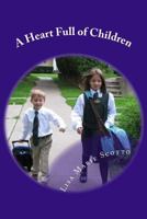 A Heart Full of Children: Stories for Teachers and Parents 1481061801 Book Cover