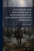 Geschichte Der Kreuzzuge Nach Morgenlandische Und Abendlandischen Berichten 1178785572 Book Cover