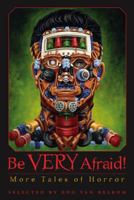 Be Very Afraid!: More Tales of Horror 0887765955 Book Cover