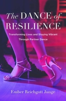 The Dance of Resilience: Transforming Lives and Staying Vibrant Through Partner Dance B0FD3ZDMY4 Book Cover