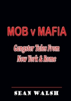MOB v MAFIA: Gangster Tales From New York & Rome 129155341X Book Cover