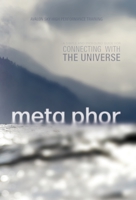 Meta Phor: A simple and profound guide for connecting with the Universe 1039156509 Book Cover