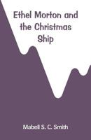 Ethel Morton and the Christmas Ship 1500981648 Book Cover