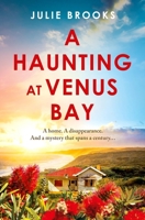 A Haunting at Venus Bay: A Compelling Dual-Time Story of Secrets, a Mysterious Disappearance and Coming Home 1035414872 Book Cover