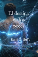 El destino de los peces (Spanish Edition) B0GV7N8FJN Book Cover