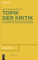Topik Der Kritik: Die Auseinandersetzung Um Die Kantische Philosophie (1781 1788) Und Ihre Metaphern 3110233673 Book Cover