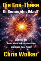 Die Ens-These: Ein Kosmos ohne Urknall (German Edition) 3981172477 Book Cover