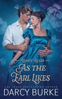 As the Earl Likes (Rogue Rules) 1637261845 Book Cover