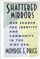 Shattered Mirrors: Our Search for Identity and Community in the AIDS Era 0674805909 Book Cover