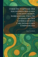 Ueber Die Symptome Der Sekundären Malignen Lungentumoren, Insbesondere Ã ber Die Dyspnoe Bei Der Generalisierten Carcinomatosen Lymphangitis (German Edition) 1026058317 Book Cover