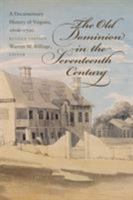 The Old Dominion in the Seventeenth Century: A Documentary History of Virginia, 1606-1700 080781234X Book Cover