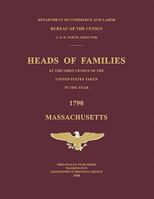 Heads of Families at the First Census of the United States Taken in the Year 1790: Massachusetts 0974195715 Book Cover