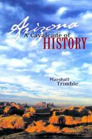 Arizona: A Cavalcade of History 0918080428 Book Cover