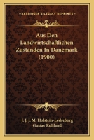 Aus Den Landwirtschaftlichen Zustanden In Danemark (1900) 1167455401 Book Cover