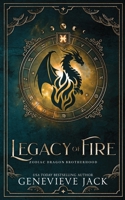 Legacy of Fire (Zodiac Dragon Brotherhood) 1962757099 Book Cover