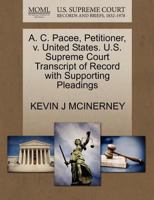 A. C. Pacee, Petitioner, v. United States. U.S. Supreme Court Transcript of Record with Supporting Pleadings 127068745X Book Cover