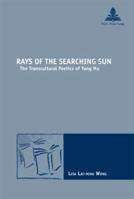 Rays of the Searching Sun: The Transcultural Poetics of Yang Mu 9052015457 Book Cover