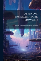 Ueber Das Untermeerische Heimwesen 114153309X Book Cover