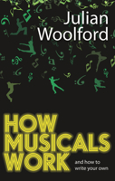 How Musicals Work: And How To Write Your Own 1848421753 Book Cover