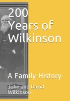 200 Years of Wilkinson: A Family History B08PJDRWYX Book Cover