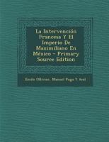 La Intervenci�n Francesa Y El Imperio De Maximiliano En M�xico 1144793513 Book Cover