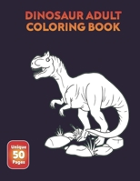 Dinosaur Adult Coloring Book: Wonderful Coloring Book for Stress Relieving, Reduce Anxiety. Great Christmas Gift for Men and Women. B08JF8B3CL Book Cover