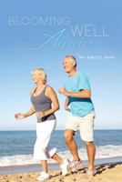 Becoming Well Again 1482543729 Book Cover