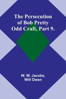 The Persecution of Bob Pretty;Odd Craft, Part 9. 935772477X Book Cover