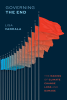 Governing the End: The Making of Climate Change Loss and Damage (Chicago Series in Law and Society) 0226842975 Book Cover