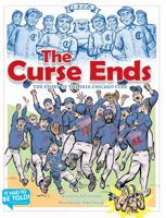 The Curse Ends: The Story of the 2016 Chicago Cubs 0998944009 Book Cover