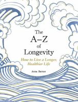 The A-Z of Longevity: How to Live Longer and Healthier 1837997756 Book Cover