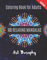 Coloring Book for Adults: 100 Relaxing Mandalas Coloring Book for Adults, Stress Relieving Art Designs and Relaxation. 1671904648 Book Cover