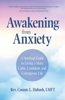 Awakening From Anxiety: A Spiritual Guide to Living a More Calm, Confident, and Courageous Life 1642500801 Book Cover