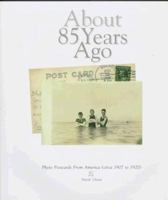 About 85 Years Ago: Photo Postcards from America (circa 1907 to 1920) 1570981507 Book Cover