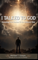 I Talked To God B0CGH4Y4VC Book Cover