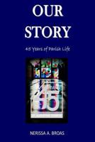 Our Story: 45 Years of Parish Life 1518645798 Book Cover