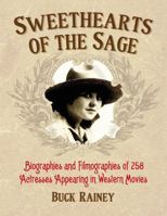Sweethearts of the Sage: Biographies and Filmographies of 258 Actresses Appearing in Western Movies 0899505651 Book Cover