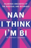 Nan I Think I'm Bi B0CM7K94VH Book Cover