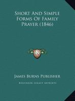 Short And Simple Forms Of Family Prayer 1169464343 Book Cover